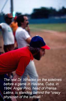 The real Dr. Whacko on the sidelines before a game in Havana, Cuba, in 1984.
