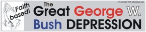 Faith based!! The great George W. Bush DEPRESSION