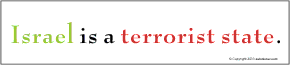 Isreal is a terrorist state.