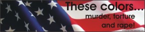 Red, White and Blue: These colors... murder, torture and rape!