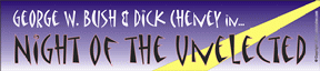 George W. Bush & Dick Cheney in "Night Of The Unelected"