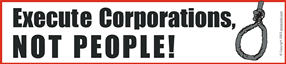 Execute corporations, not people!