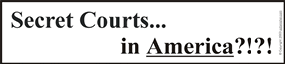 Secret Courts... in America?!?!