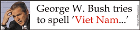 George W. Bush tries to spell "Viet Nam..."