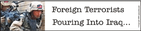 The U.S. Army = "Foriegn terrorists" pouring into Iraq...