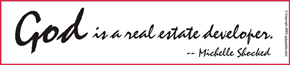 God is a real estate developer -- Michelle Shocked