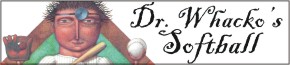 Dr. Whacko's Guide to Slow-Pitch Softball by Bruce Brown