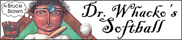 Dr. Whacko's Guide to Slow-Pitch Softball by Bruce Brown