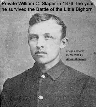 Pvt. William Slaper, Seventh Cavalry survivor of the Battle of the Little Bighorn
