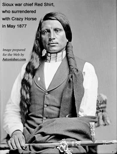 Sioux warrior Red Shirt, who surrendered with Crazy Horse in May 1877